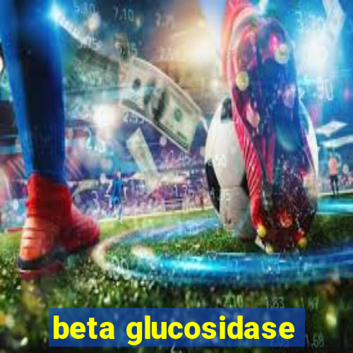 beta glucosidase